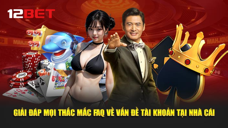 FAQ tại 12BET: Những câu hỏi người chơi cần nắm rõ