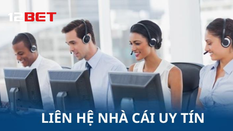 Giải đáp thắc mắc về kênh liên hệ khách hàng 12BET