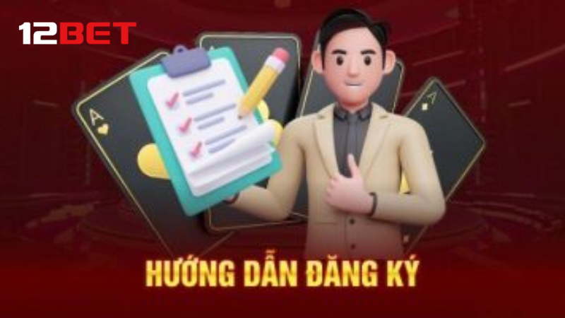 Hướng dẫn tạo tài khoản 12BET cho người mới