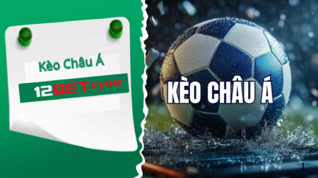 Kèo châu Á: chấp bàn thắng, cược cân bằng