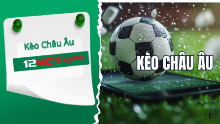 Kèo châu Âu: chọn thắng, hòa, hoặc thua.