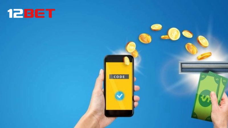 Quy trình nạp rút tiền 12BET nhanh chóng và bảo mật