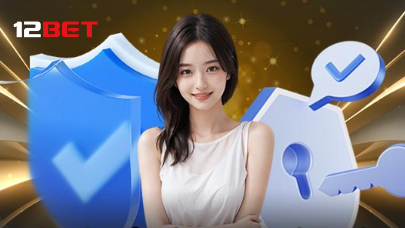 Tự bảo vệ mình khi cá cược trực tuyến trên 12BET