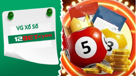 VG Xổ Số 12Bet: trải nghiệm xổ số mới